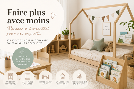 Faire plus avec moins : 10 essentiels pour créer un environnement qui favorise vraiment le développement de votre enfant